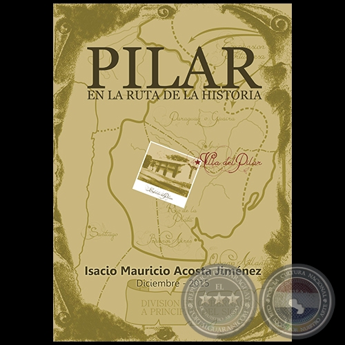 PILAR EN LA RUTA DE LA HISTORIA - ISACIO MAURICIO ACOSTA JIMÉNEZ - Diciembre 2015